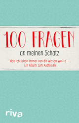 100 Fragen an meinen Schatz -  riva Verlag