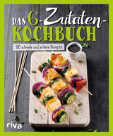 Das 6-Zutaten-Kochbuch -  riva Verlag