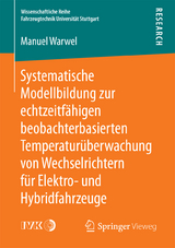 Systematische Modellbildung zur echtzeitfähigen beobachterbasierten Temperaturüberwachung von Wechselrichtern für Elektro- und Hybridfahrzeuge - Manuel Warwel