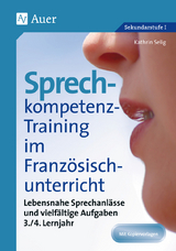 Sprechkompetenz-Training Französisch Lernjahr 3-4 - Kathrin Selig