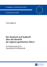 Der Anspruch auf Auskunft über die Identität der eigenen genetischen Eltern - Tania Majercik