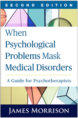 When Psychological Problems Mask Medical Disorders, Second Edition -  James Morrison