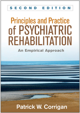 Principles and Practice of Psychiatric Rehabilitation, Second Edition -  Patrick W. Corrigan