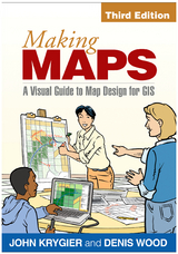 Making Maps, Third Edition - John Krygier, Denis Wood