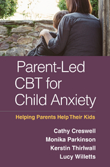 Parent-Led CBT for Child Anxiety - Cathy Creswell, Monika Parkinson, Kerstin Thirlwall, Lucy Willetts