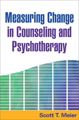 Measuring Change in Counseling and Psychotherapy - Scott T. Meier