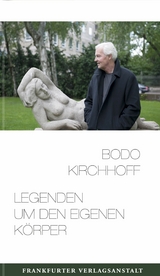 Legenden um den eigenen Körper - Bodo Kirchhoff