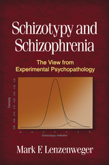 Schizotypy and Schizophrenia -  Mark F. Lenzenweger