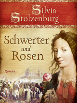 Schwerter und Rosen - Silvia Stolzenburg