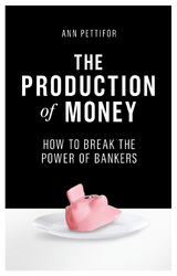 Production of Money -  Ann Pettifor