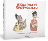 Härringers Spottschau - Christoph Härringer