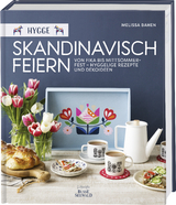 Hygge – Skandinavisch feiern. Von Fika bis Mittsommerfest – Hyggelige Rezepte und Dekoideen - Melissa Bahen