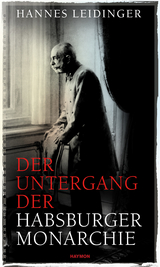 Der Untergang der Habsburgermonarchie - Hannes Leidinger