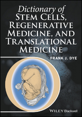 Dictionary of Stem Cells, Regenerative Medicine, and Translational Medicine - Frank J. Dye