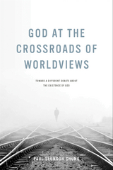 God at the Crossroads of Worldviews -  Paul Seungoh Chung
