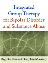 Integrated Group Therapy for Bipolar Disorder and Substance Abuse - Roger D. Weiss, Hilary Smith Connery