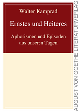 Ernstes und Heiteres, Aphorismen und Episoden aus unseren Tagen - Walter Kamprad