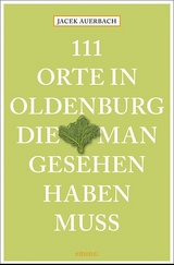 111 Orte in Oldenburg, die man gesehen haben muss - Jacek Auerbach