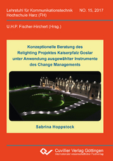 Konzeptionelle Beratung des Relighting Projektes Kaiserpfalz Goslar unter Anwendung ausgewählter Instrumente des Change Managements - Sabrina Hoppstock