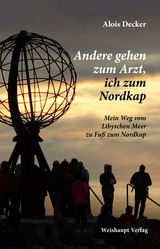 Andere gehen zum Arzt, ich zum Nordkap - Alois Decker