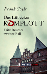 Das Lübecker Komplott - Frank Goyke