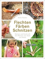 Flechten, Färben, Schnitzen - Doris Fischer