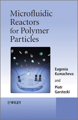 Microfluidic Reactors for Polymer Particles - Eugenia Kumacheva, Piotr Garstecki