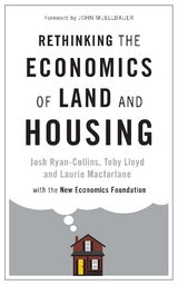 Rethinking the Economics of Land and Housing -  Ryan-Collins Josh Ryan-Collins,  Macfarlane Laurie Macfarlane,  Lloyd Toby Lloyd