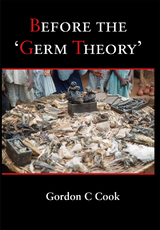 Before the 'Germ Theory' -  Gordon Cook