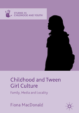 Childhood and Tween Girl Culture - Fiona Macdonald