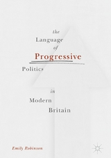 Language of Progressive Politics in Modern Britain -  Emily Robinson
