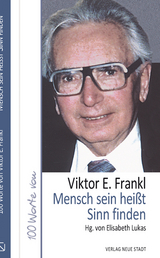 Mensch sein heißt Sinn finden - Lukas, Elisabeth; Frankl, Viktor E.