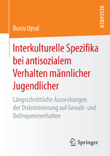 Interkulturelle Spezifika bei antisozialem Verhalten männlicher Jugendlicher - Burcu Uysal