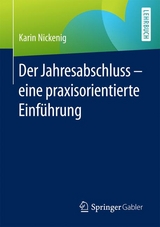 Der Jahresabschluss - eine praxisorientierte Einführung - Karin Nickenig