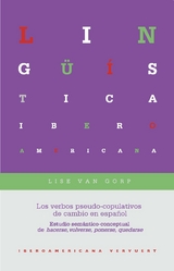 Los verbos pseudo-copulativos de cambio en español : estudio semántico-conceptual de hacerse, volverse, ponerse, quedarse - Lise Van Gorp