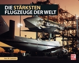 Die stärksten Flugzeuge der Welt - Horst W. Laumanns