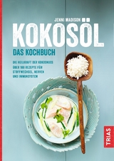 Kokosöl - Das Kochbuch - Jenni Madison