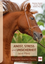 Angst, Stress und Unsicherheit beim Pferd - Christine Dosdall, Kathrin Wycisk, Viviane Theby