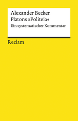 Platons »Politeia«. Ein systematischer Kommentar - Alexander Becker