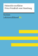 Prinz Friedrich von Homburg von Heinrich von Kleist: Lektüreschlüssel mit Inhaltsangabe, Interpretation, Prüfungsaufgaben mit Lösungen, Lernglossar. (Reclam Lektüreschlüssel XL) - Wolf Dieter Hellberg, Heinrich von Kleist