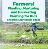 Farmers! Planting, Nurturing and Harvesting, Farming for Kids - Children's Agriculture Books -  Baby Professor