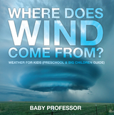 Where Does Wind Come from? | Weather for Kids (Preschool & Big Children Guide) -  Baby Professor