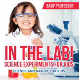 In The Lab! Science Experiments for Kids | Science and Nature for Kids -  Baby Professor