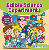 Edible Science Experiments - Children's Science & Nature -  Baby Professor