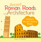 Ancient Roman Roads and Architecture-Children's Ancient History Books -  Baby Professor