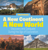 New Continent, a New World: Discovery and Conquest During the Age of Exploration -  Baby Professor