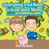 Everything a Kid Needs to Know about Money - Children's Money & Saving Reference -  Baby Professor