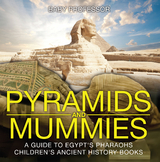 Pyramids and Mummies: A Guide to Egypt's Pharaohs-Children's Ancient History Books - Baby Professor