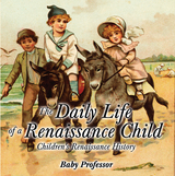 Daily Life of a Renaissance Child | Children's Renaissance History -  Baby Professor