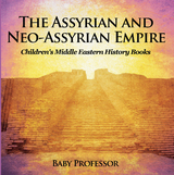 The Assyrian and Neo-Assyrian Empire | Children's Middle Eastern History Books - Baby Professor